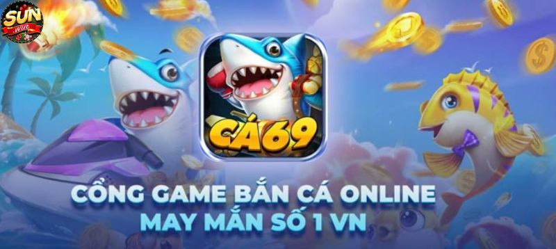 Cá 69 club – Cổng game bắn cá đổi thưởng hot nhất hiện nay