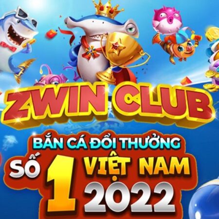 Đánh giá cổng game Zwin club đầy đủ – chi tiết nhất hiện nay