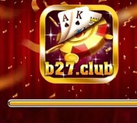 B27 Club – Giới thiệu về cổng game từ A đến Z