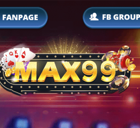 Max99 – Cổng game đổi thưởng đa dạng, độc lạ nhất hiện nay